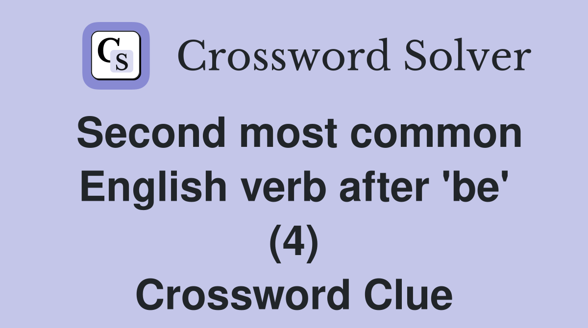 Second most common English verb after 'be' (4) Crossword Clue