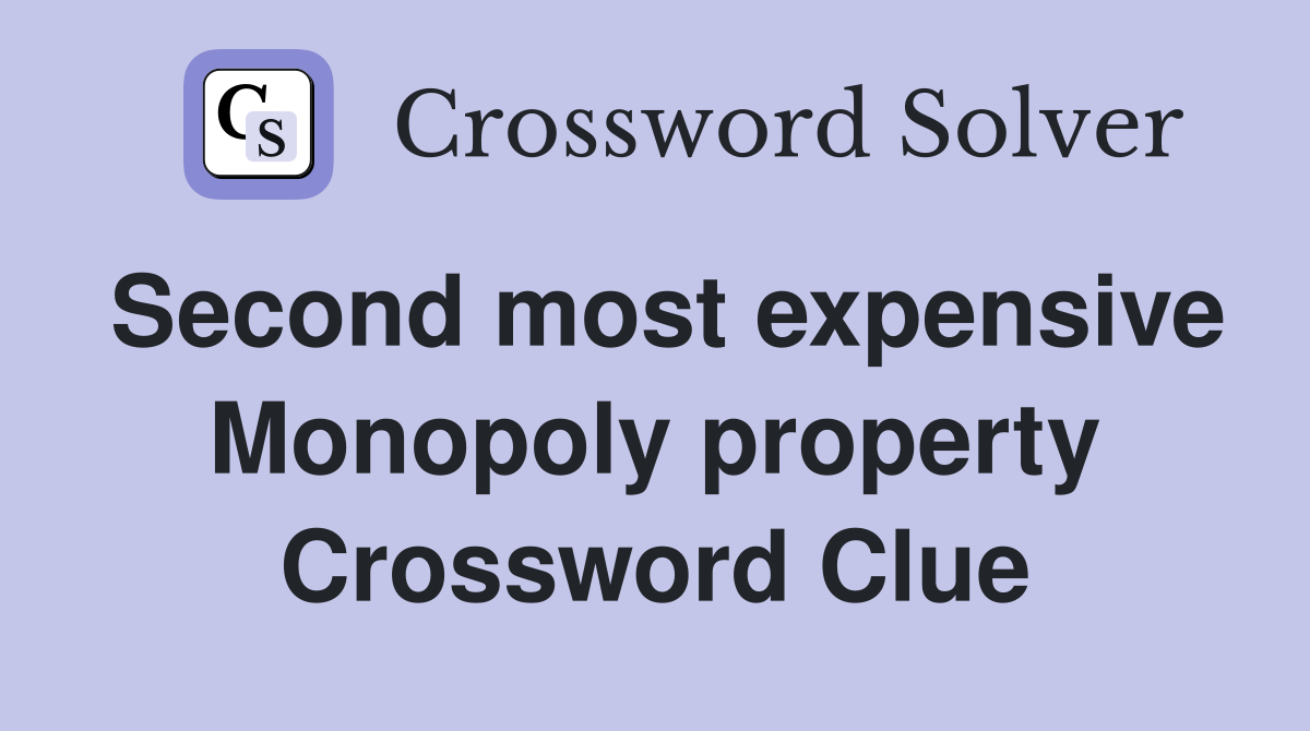 Second most expensive Monopoly property Crossword Clue