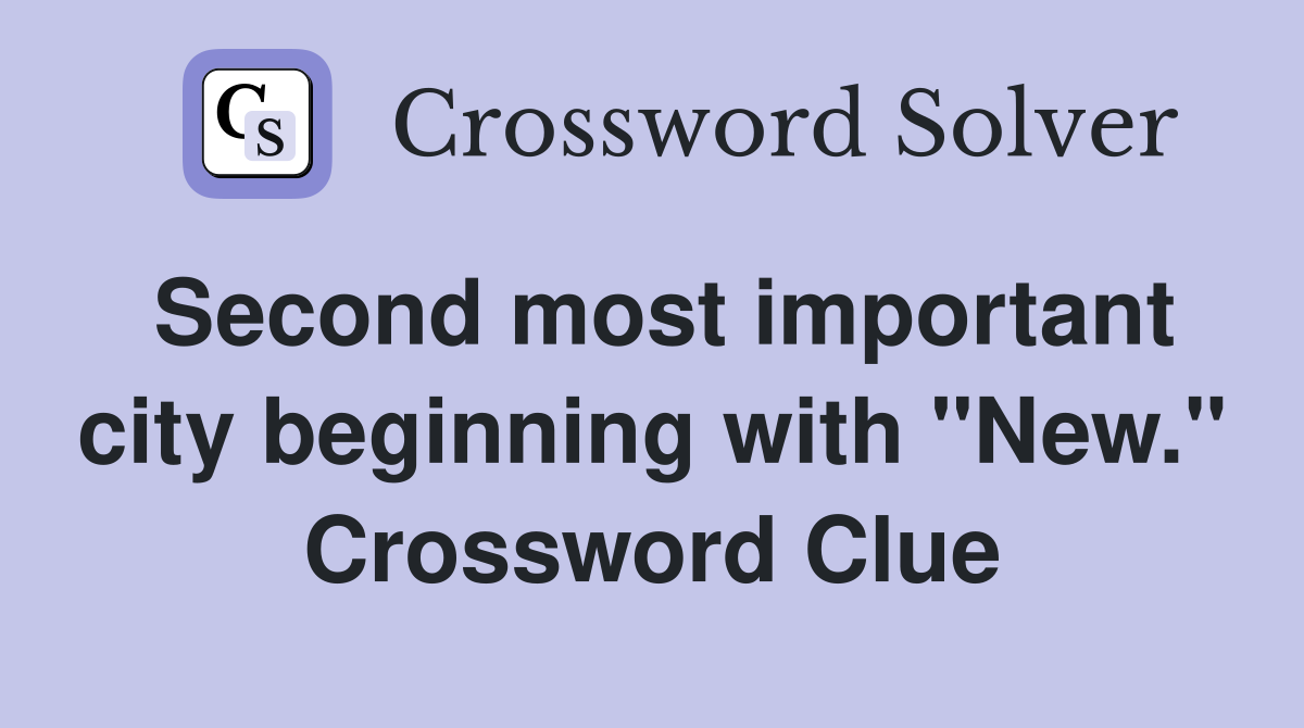 Second most important city beginning with "New." Crossword Clue