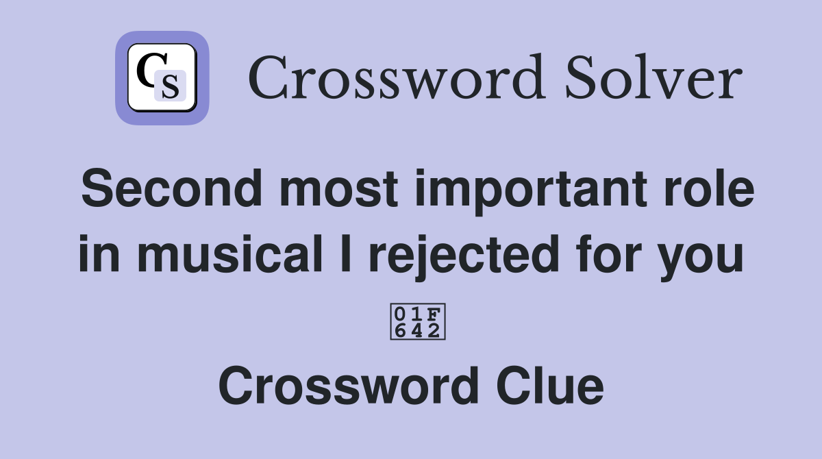 Second most important role in musical I rejected for you  🙂 Crossword Clue