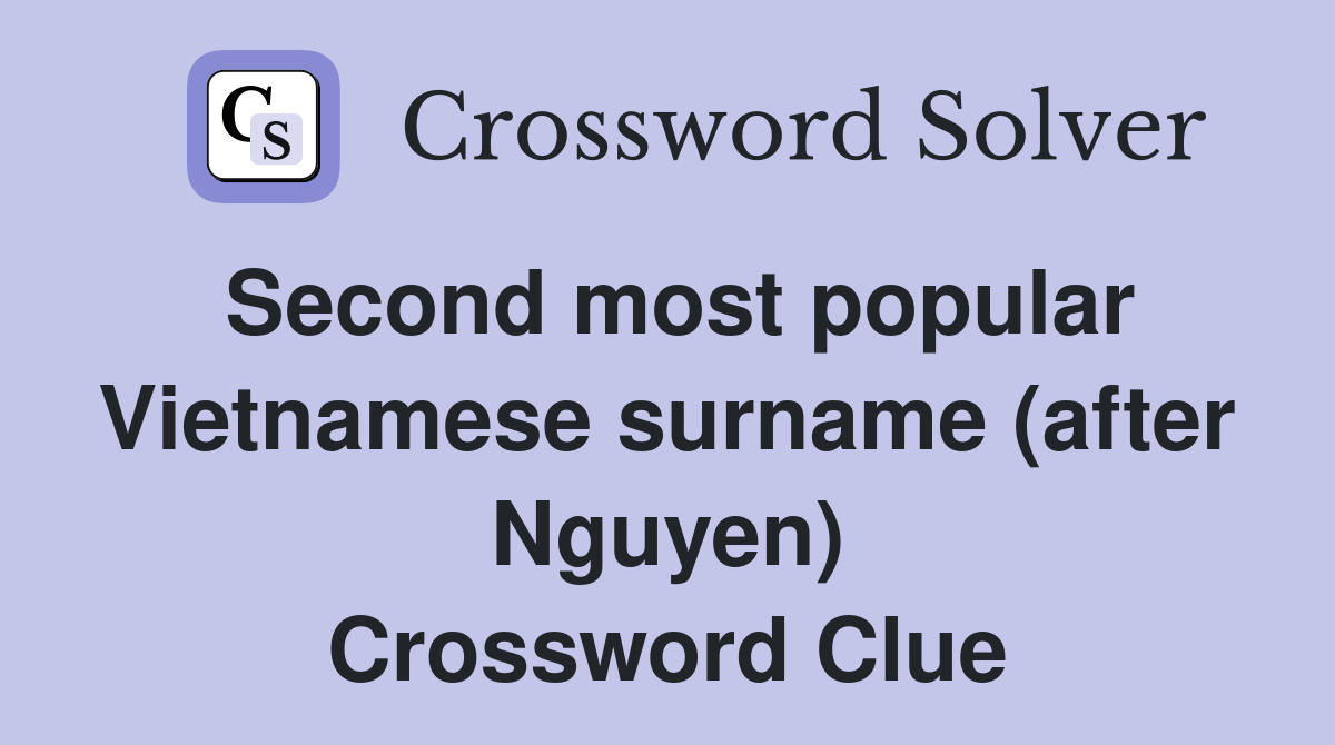 Second most popular Vietnamese surname (after Nguyen) Crossword Clue
