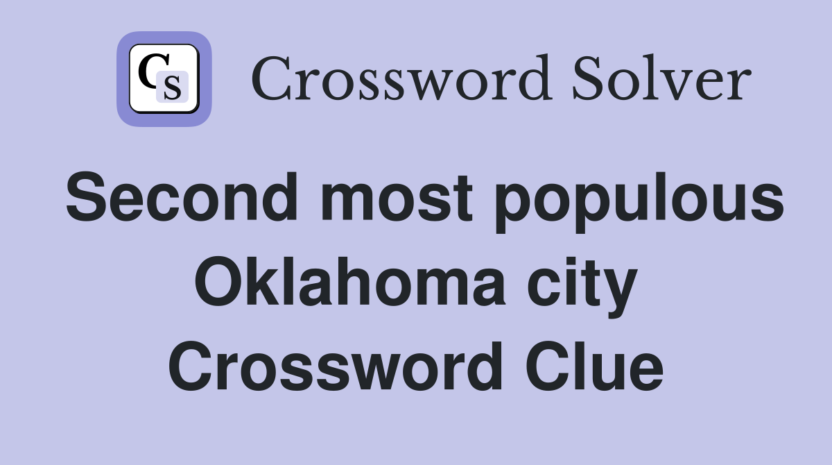 Second most populous Oklahoma city Crossword Clue