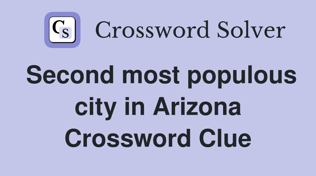 Second most populous city in Arizona Crossword Clue
