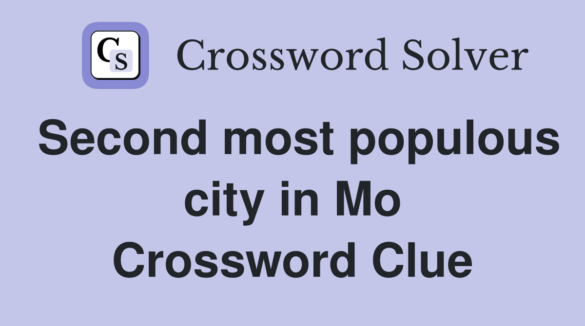 Second most populous city in Mo Crossword Clue
