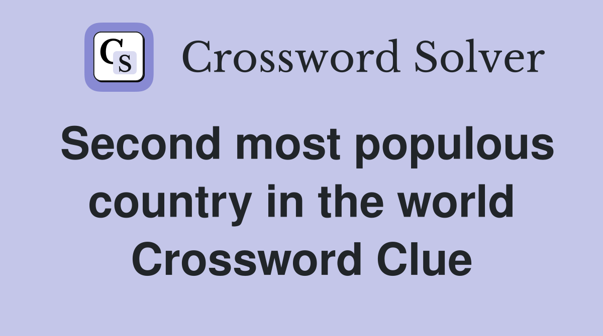 Second most populous country in the world Crossword Clue