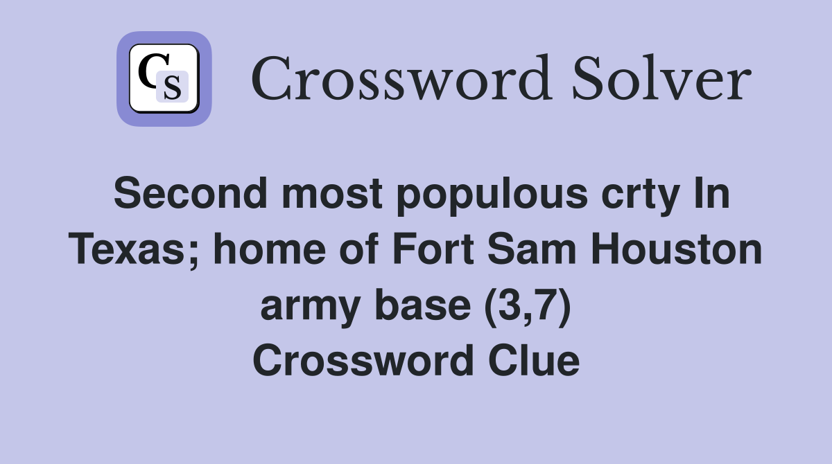 Second most populous crty In Texas; home of Fort Sam Houston army base (3,7) Crossword Clue