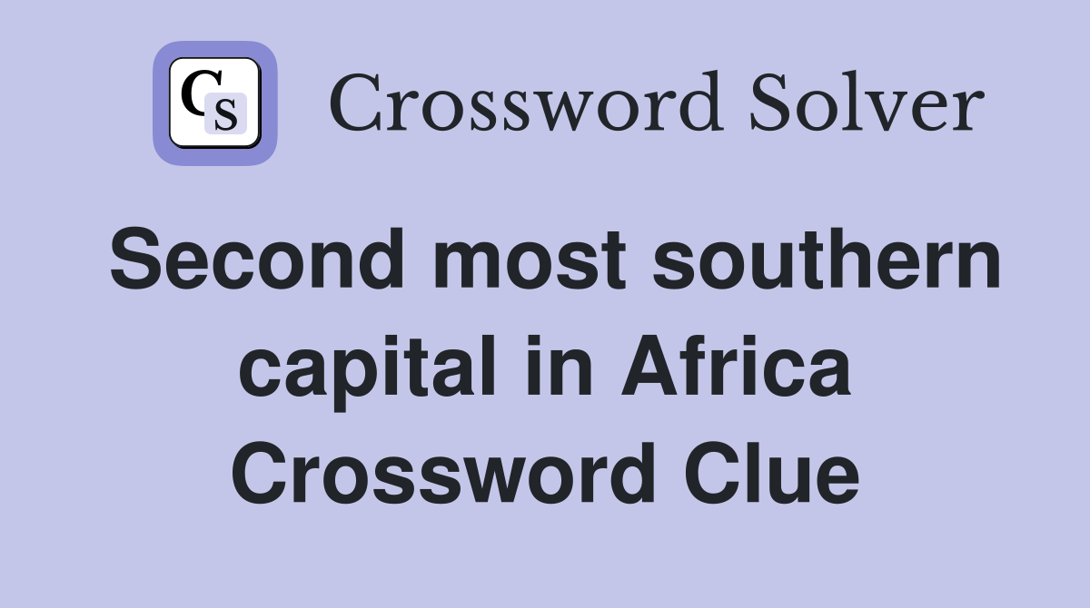 Second most southern capital in Africa Crossword Clue