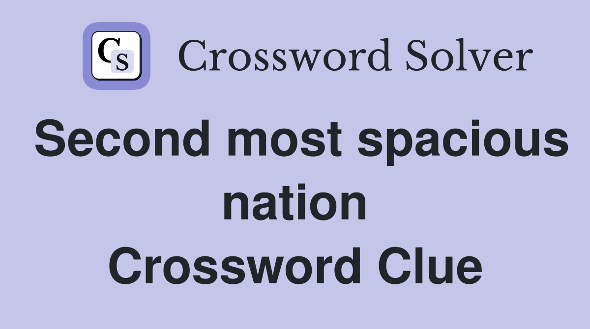 Second most spacious nation Crossword Clue