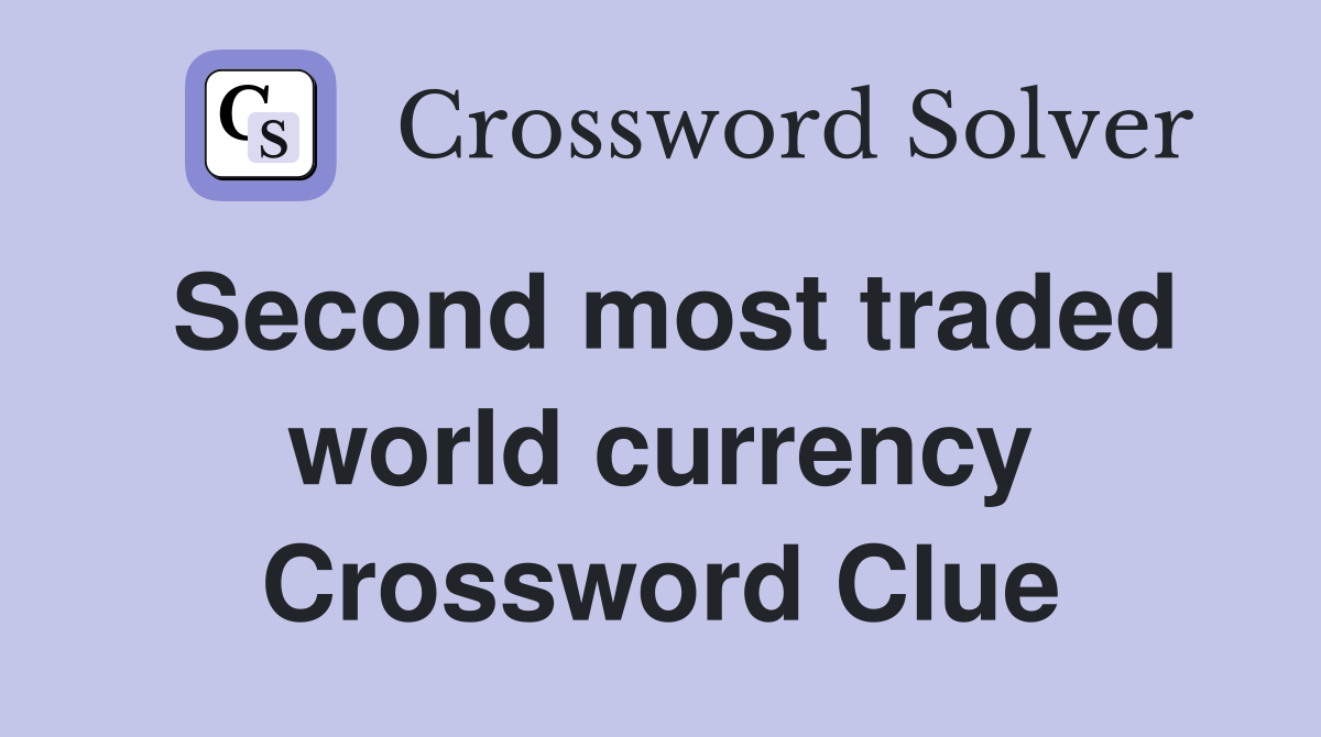 Second most traded world currency Crossword Clue
