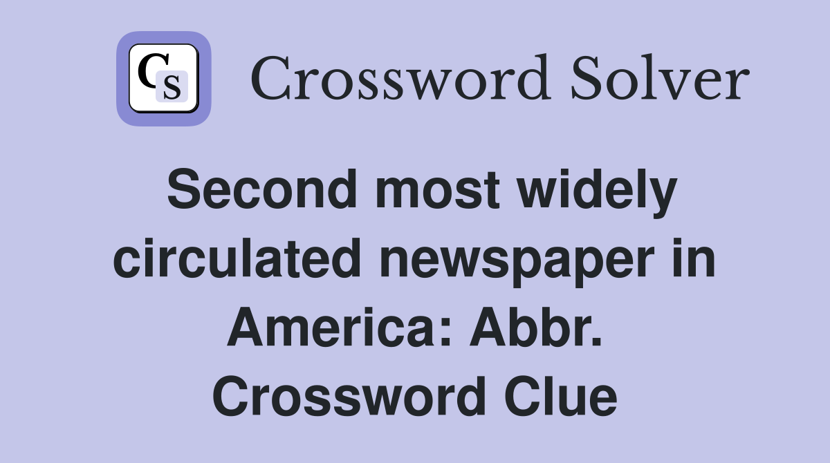 Second most widely circulated newspaper in America: Abbr. Crossword Clue