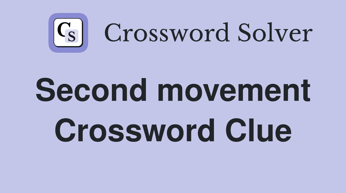 Second movement  Crossword Clue
