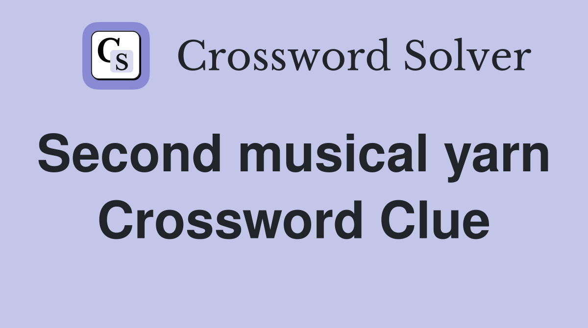 Second musical yarn  Crossword Clue