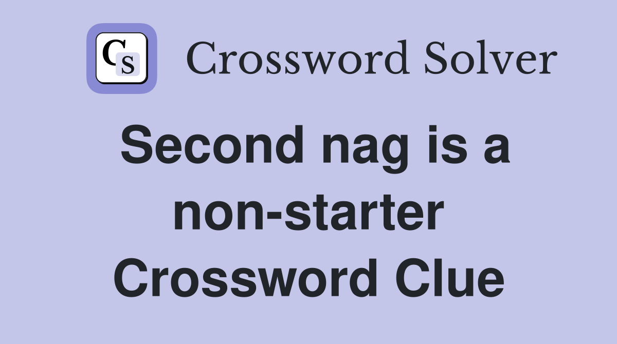Second nag is a non-starter Crossword Clue