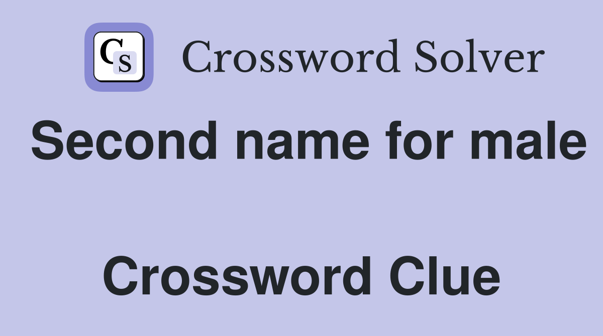 Second name for male  Crossword Clue