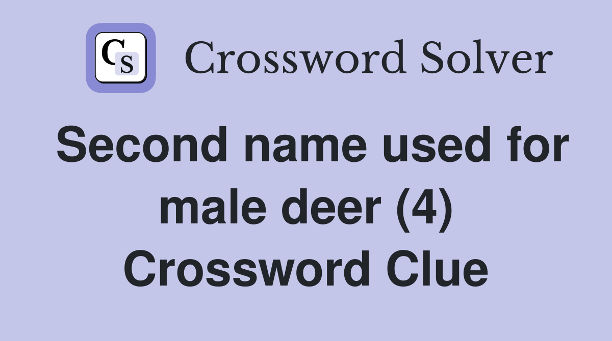 Second name used for male deer (4) Crossword Clue