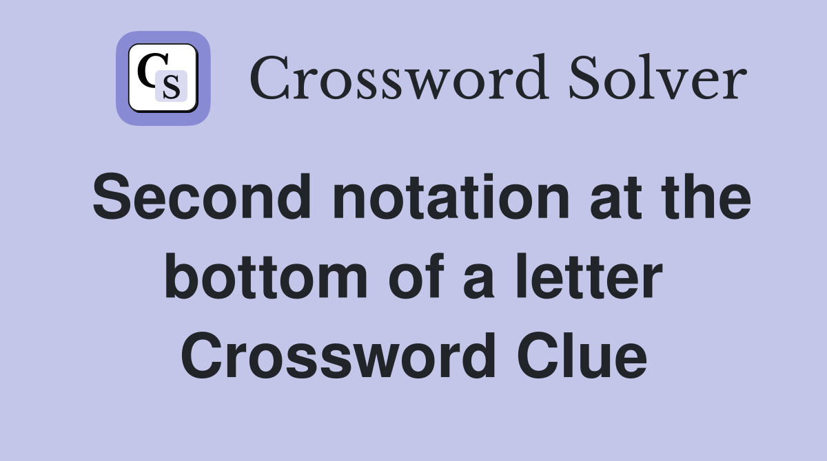 Second notation at the bottom of a letter Crossword Clue
