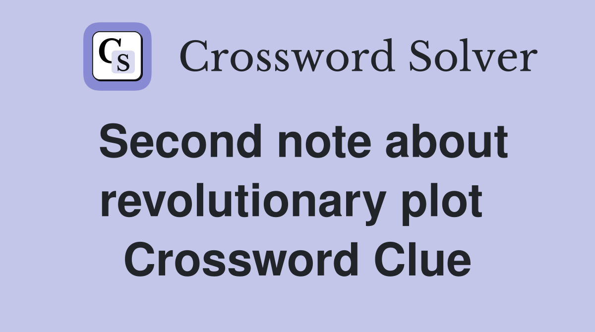 Second note about revolutionary plot  Crossword Clue