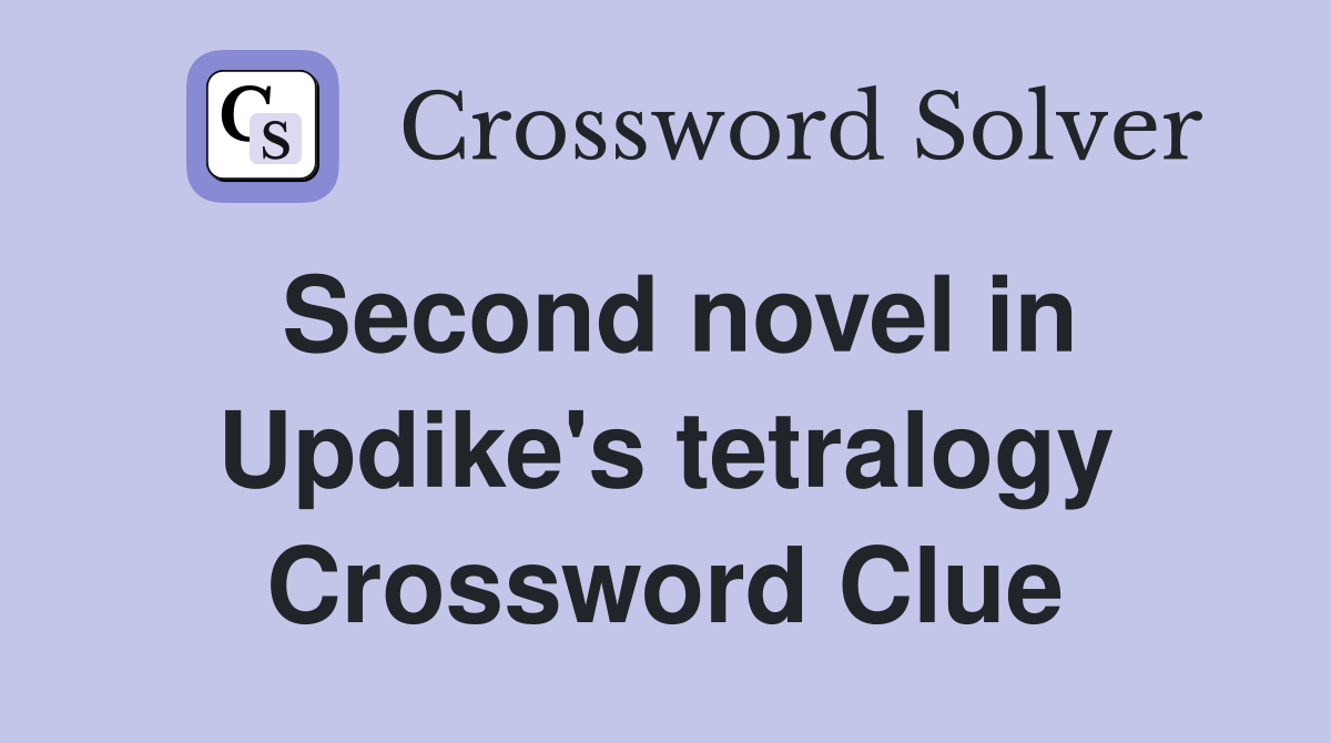 Second novel in Updike's tetralogy Crossword Clue