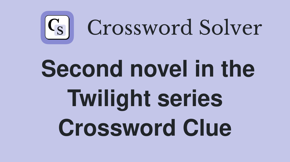 Second novel in the Twilight series Crossword Clue
