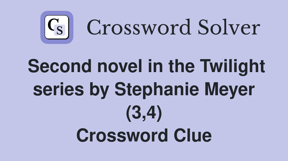 Second novel in the Twilight series by Stephanie Meyer (3,4) Crossword Clue