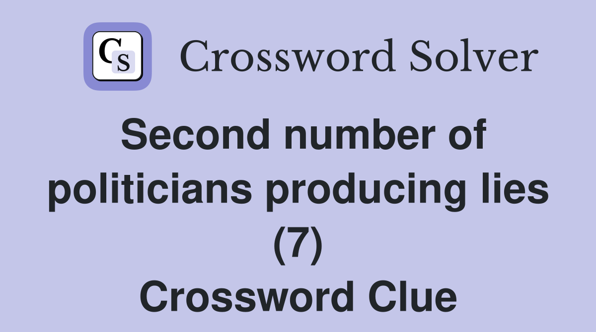 Second number of politicians producing lies (7) Crossword Clue
