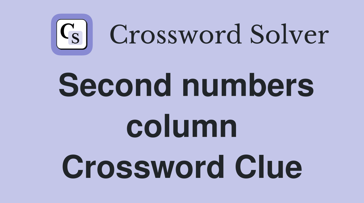 Second numbers column Crossword Clue