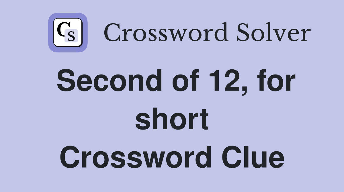 Second of 12, for short Crossword Clue
