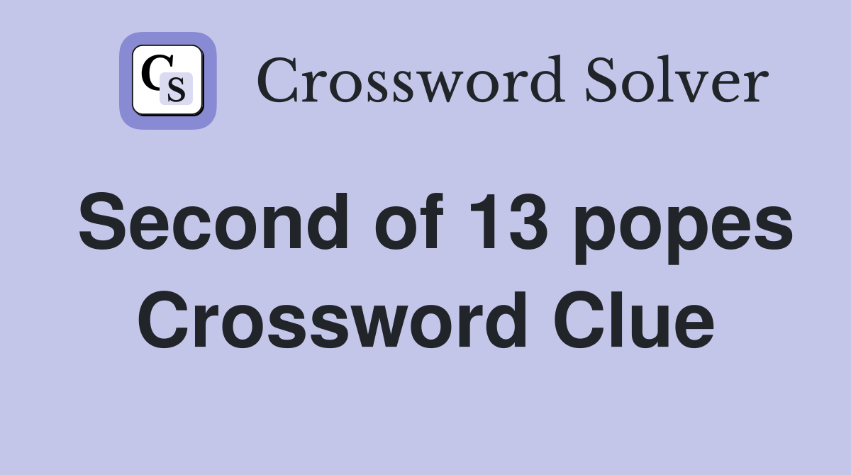 Second of 13 popes Crossword Clue
