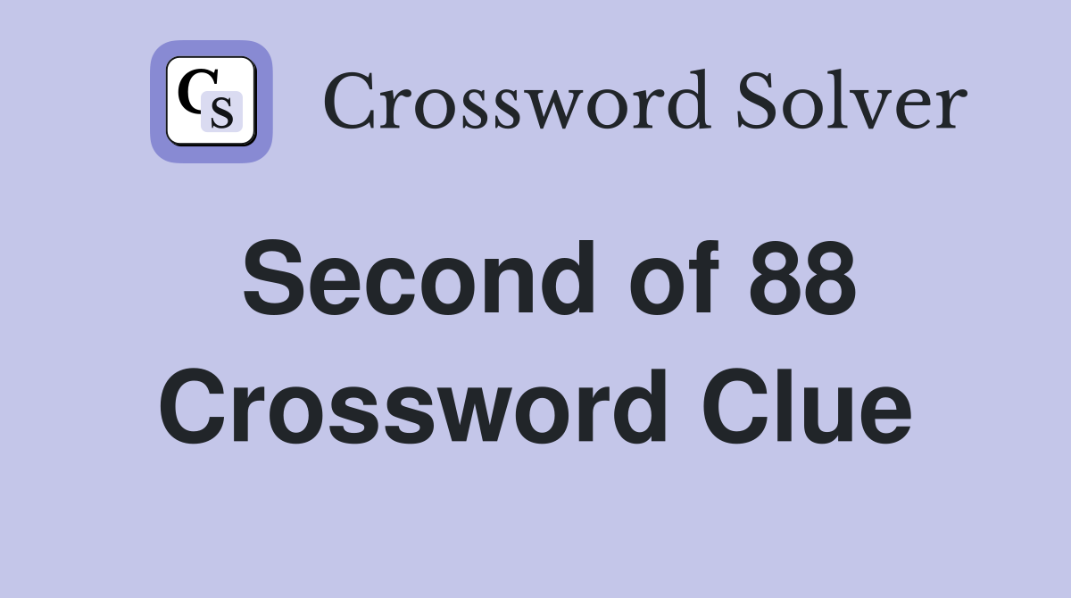 Second of 88 Crossword Clue