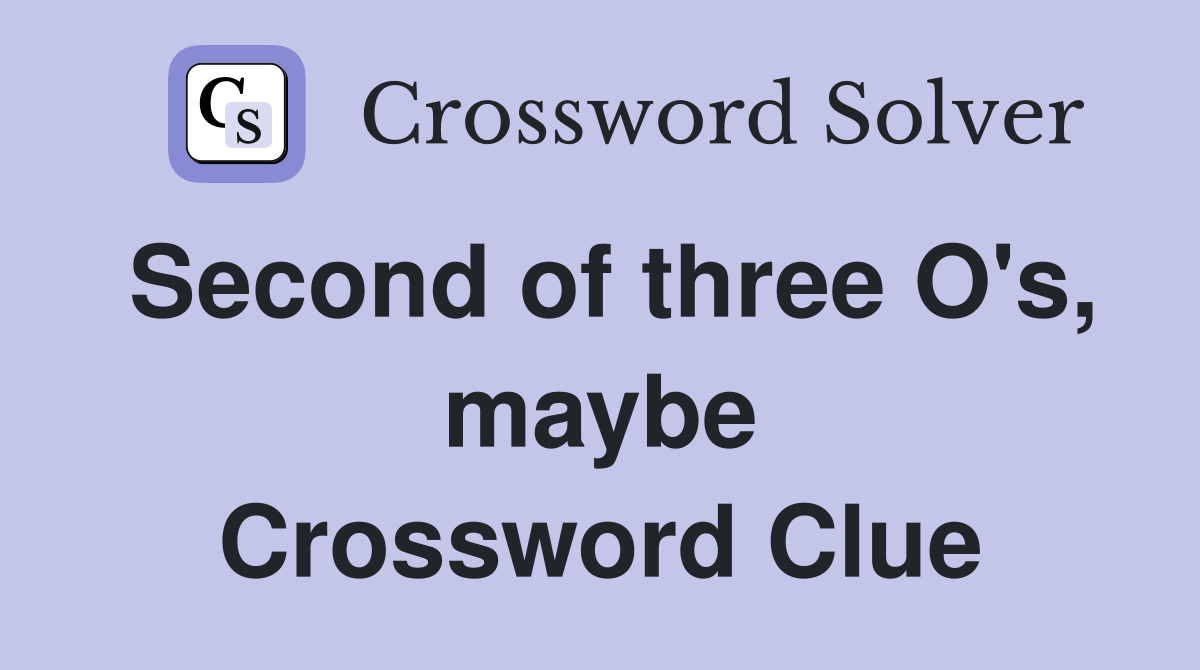 Second of three O's, maybe Crossword Clue
