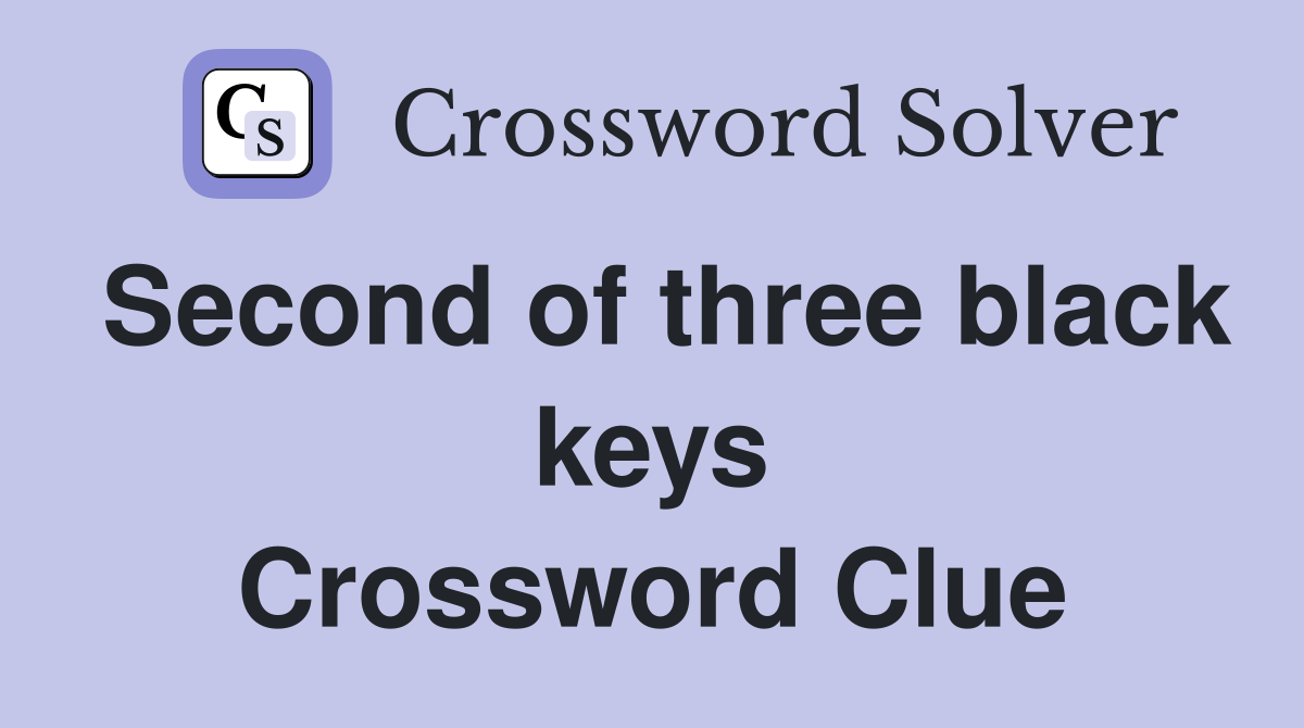 Second of three black keys Crossword Clue