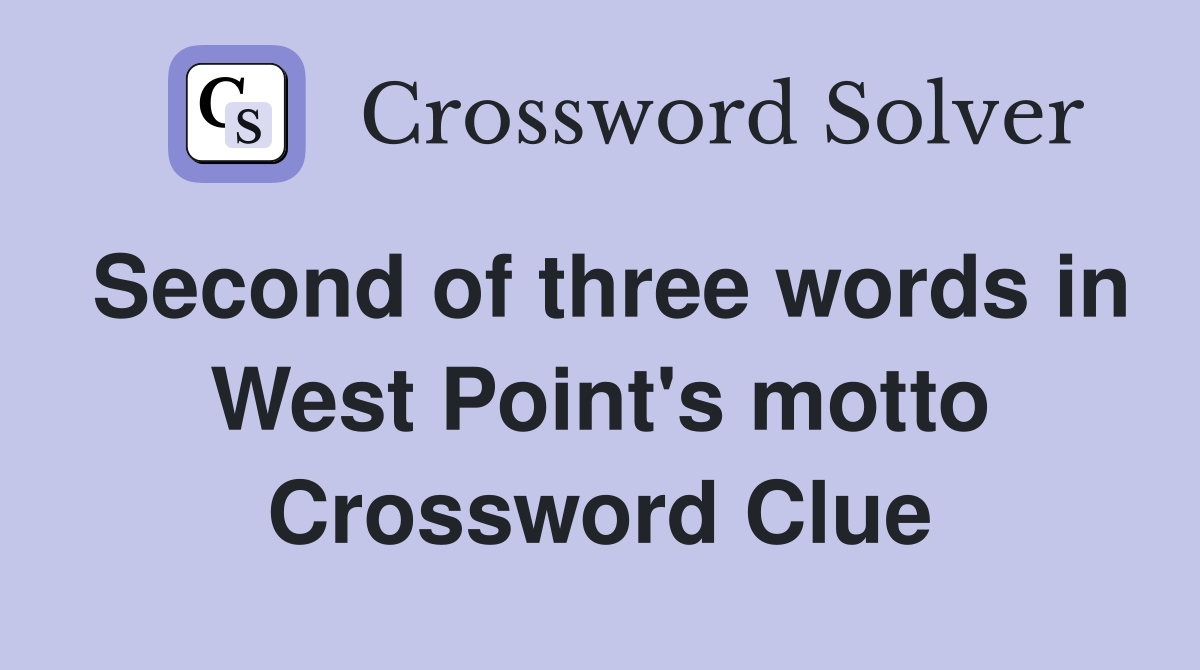 Second of three words in West Point's motto Crossword Clue