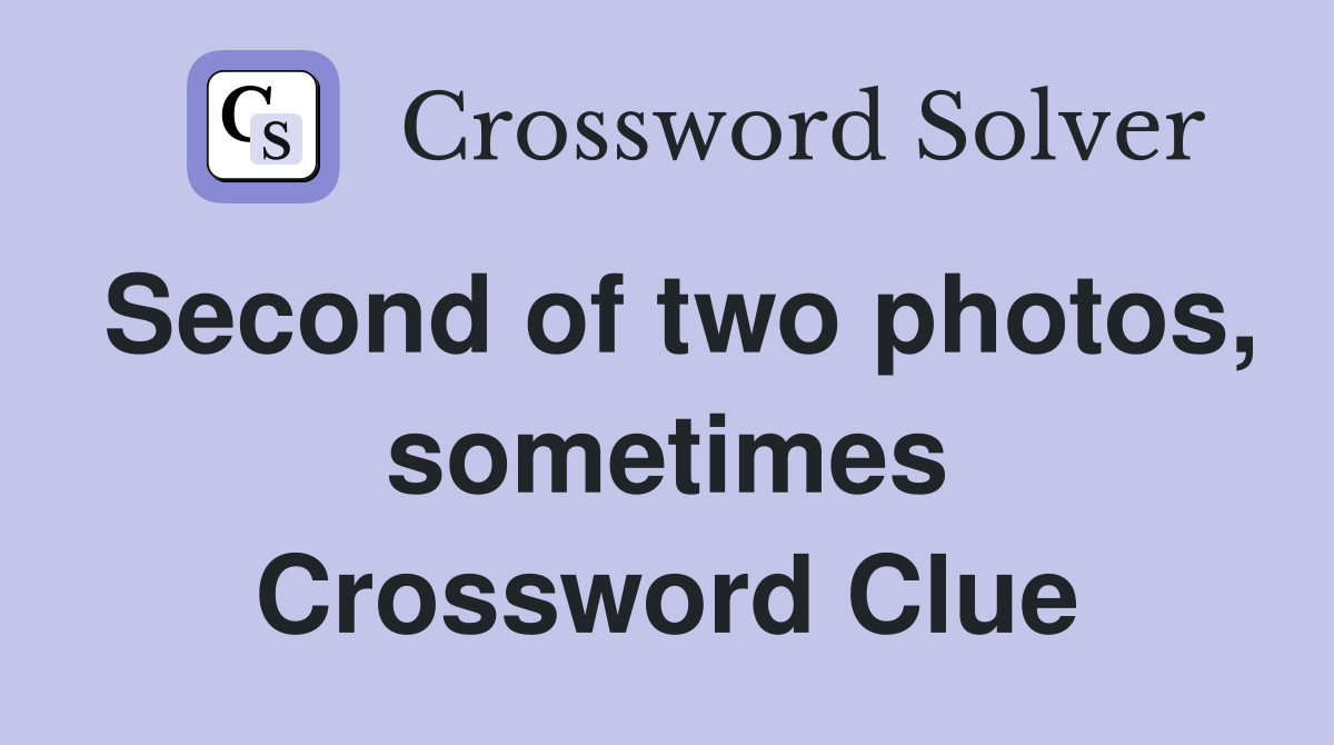 Second of two photos, sometimes Crossword Clue