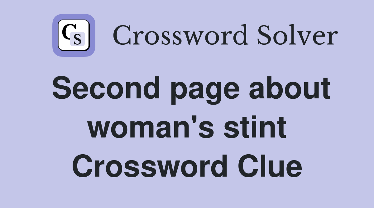 Second page about woman's stint Crossword Clue