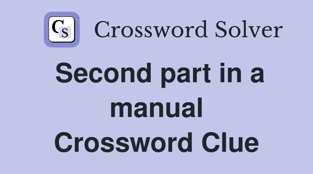 Second part in a manual Crossword Clue