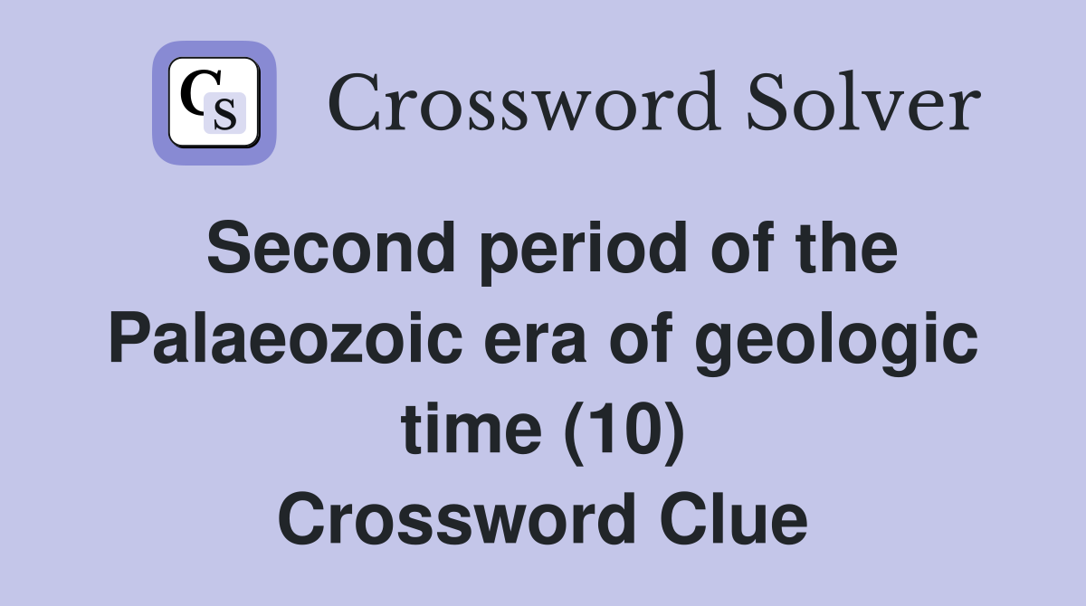 Second period of the Palaeozoic era of geologic time (10) Crossword Clue