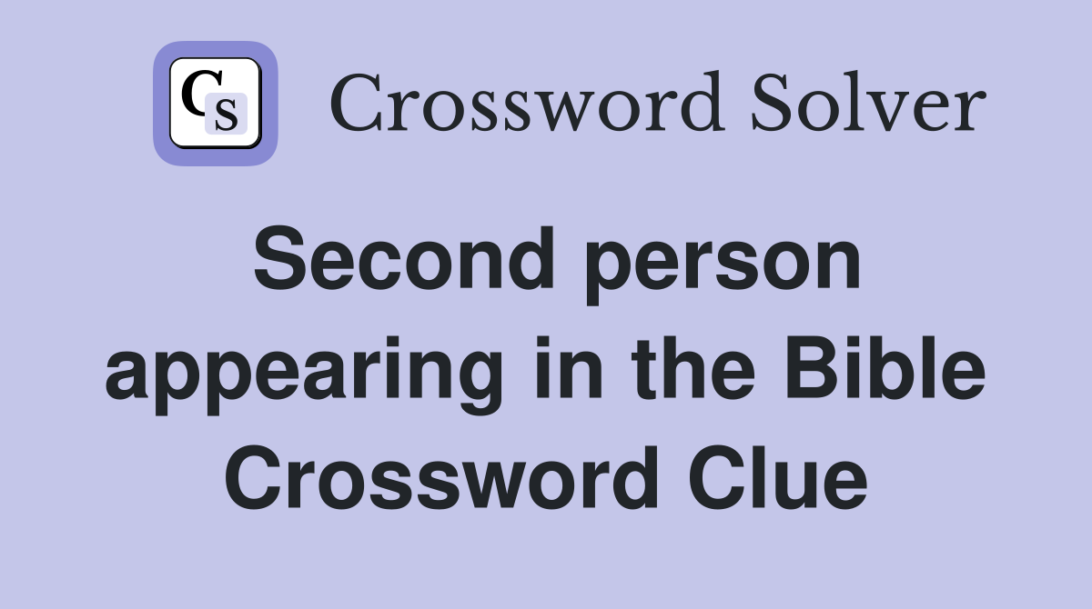 Second person appearing in the Bible Crossword Clue