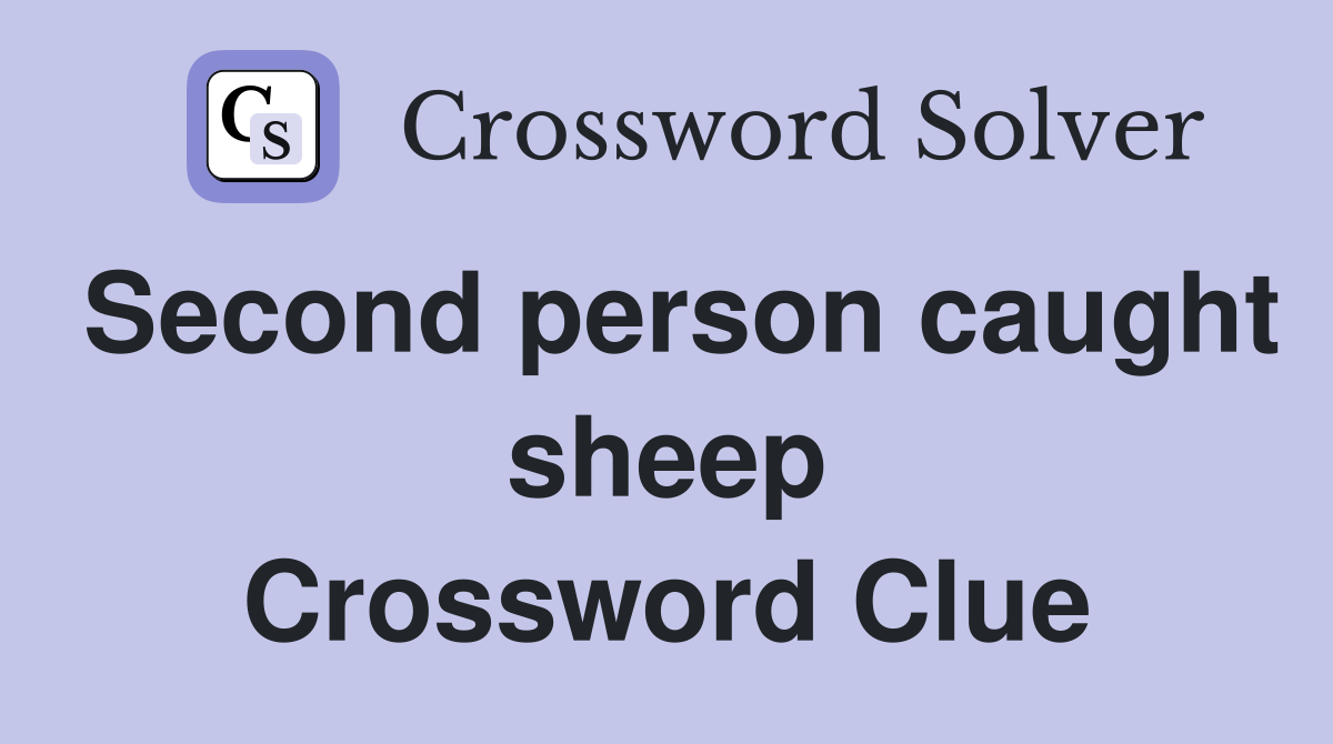 Second person caught sheep Crossword Clue
