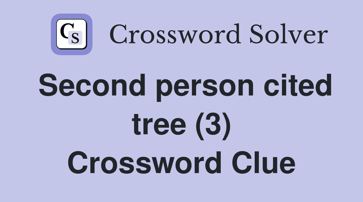 Second person cited tree (3) Crossword Clue