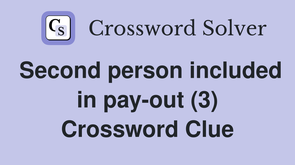 Second person included in pay-out (3) Crossword Clue
