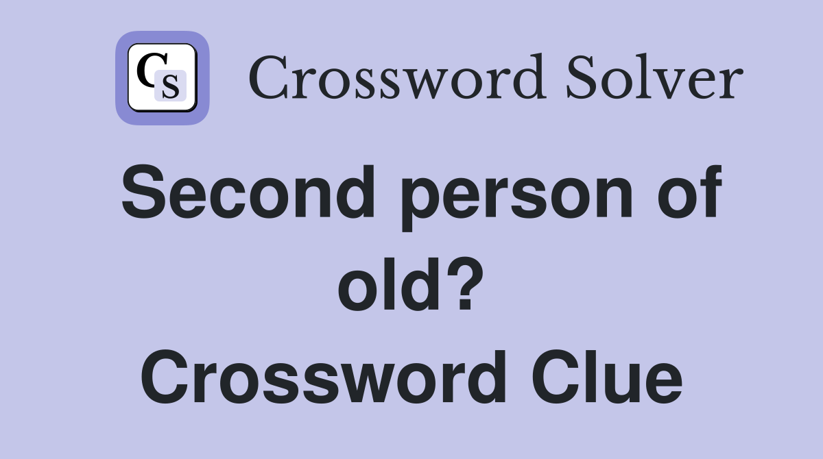 Second person of old? Crossword Clue