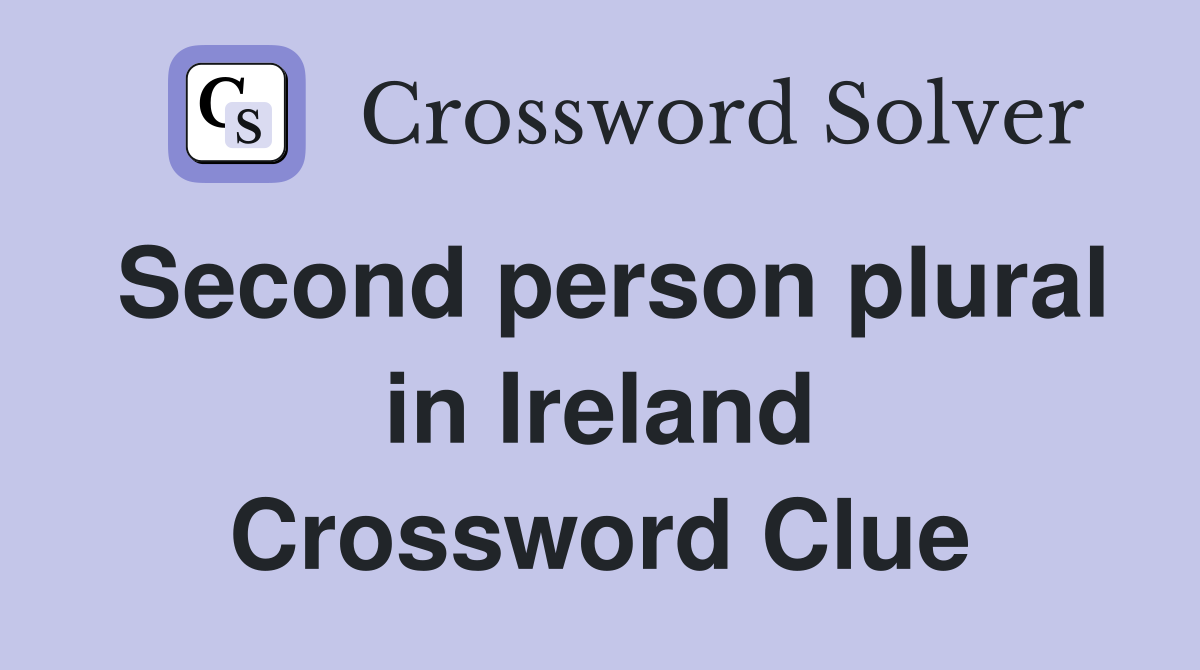 Second person plural in Ireland Crossword Clue