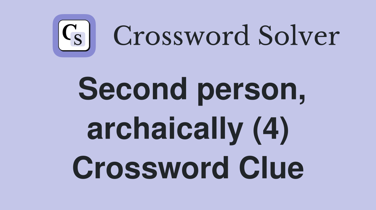 Second person, archaically (4) Crossword Clue