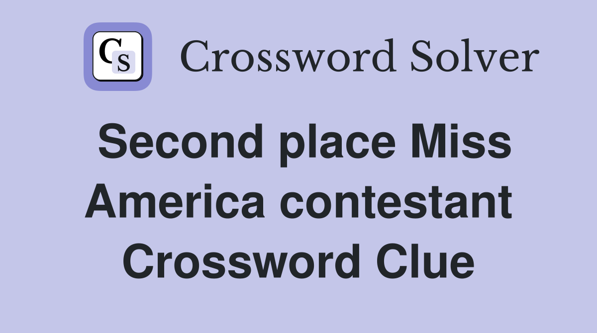 Second place Miss America contestant Crossword Clue