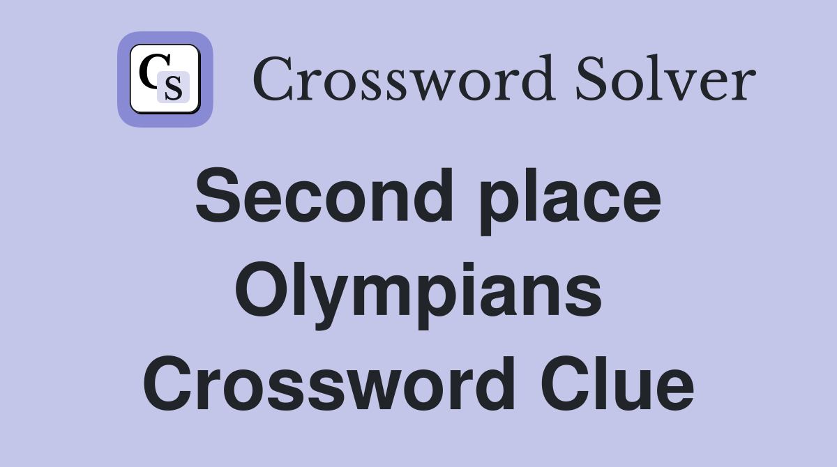 Second place Olympians Crossword Clue