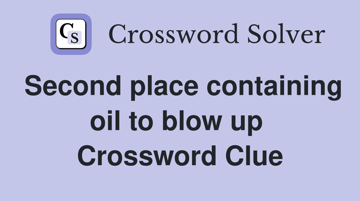 Second place containing oil to blow up  Crossword Clue