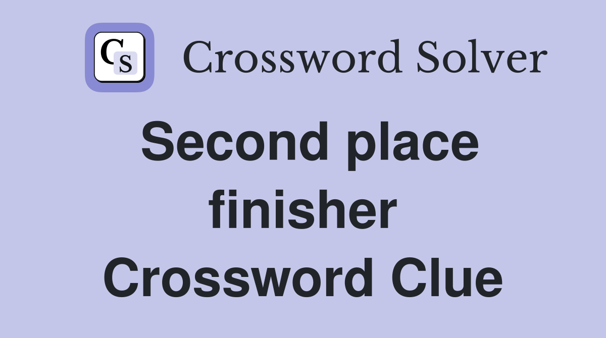 Second place finisher Crossword Clue