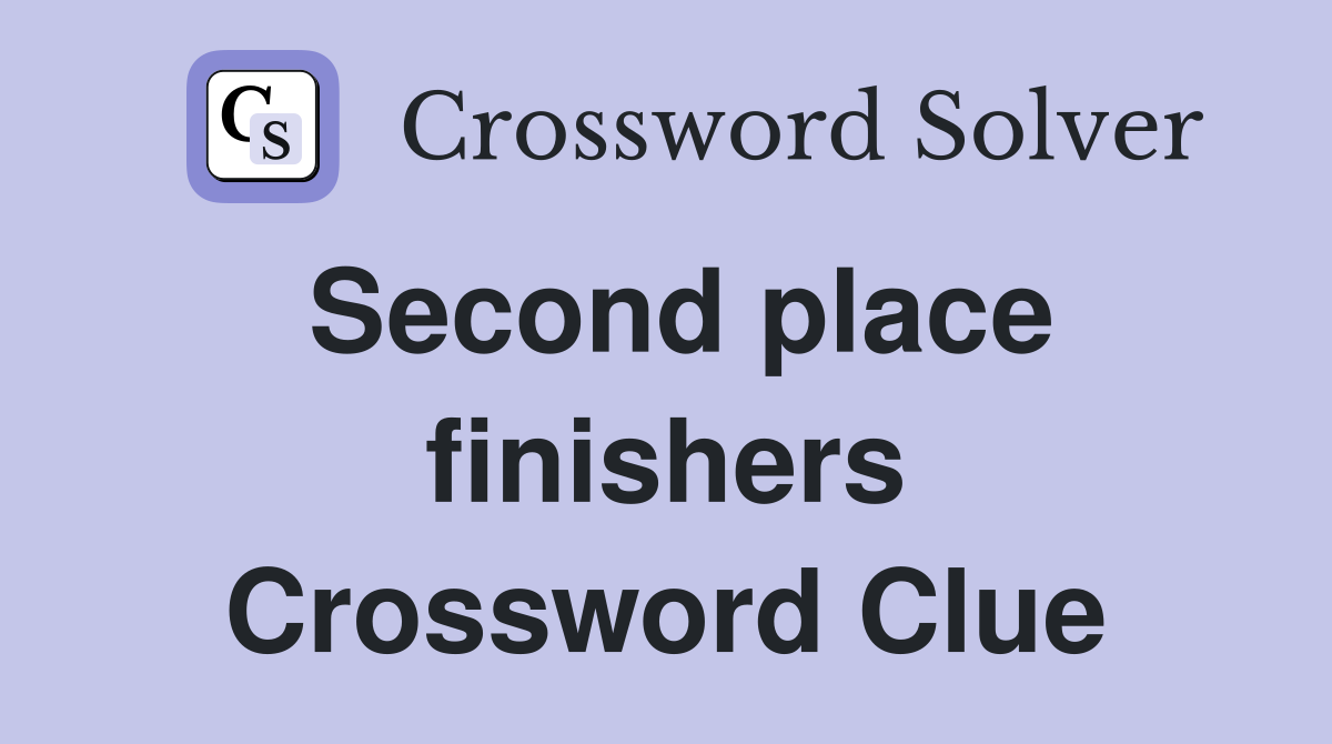 Second place finishers Crossword Clue