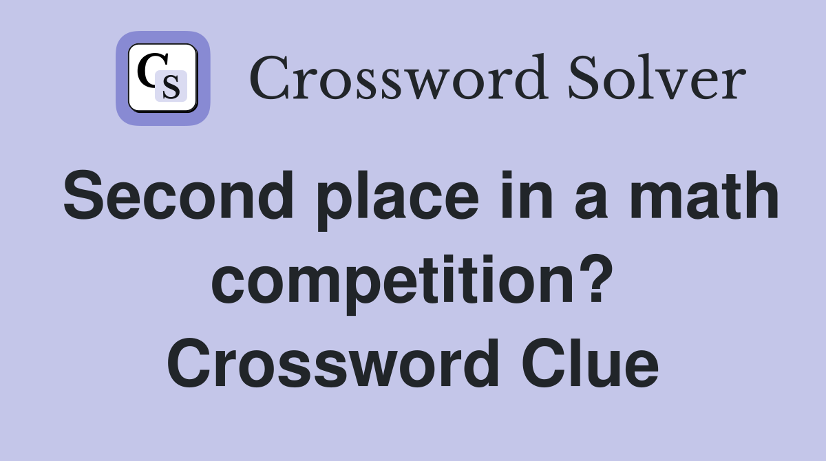 Second place in a math competition? Crossword Clue