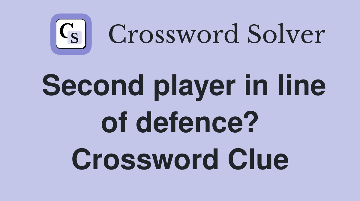 Second player in line of defence? Crossword Clue